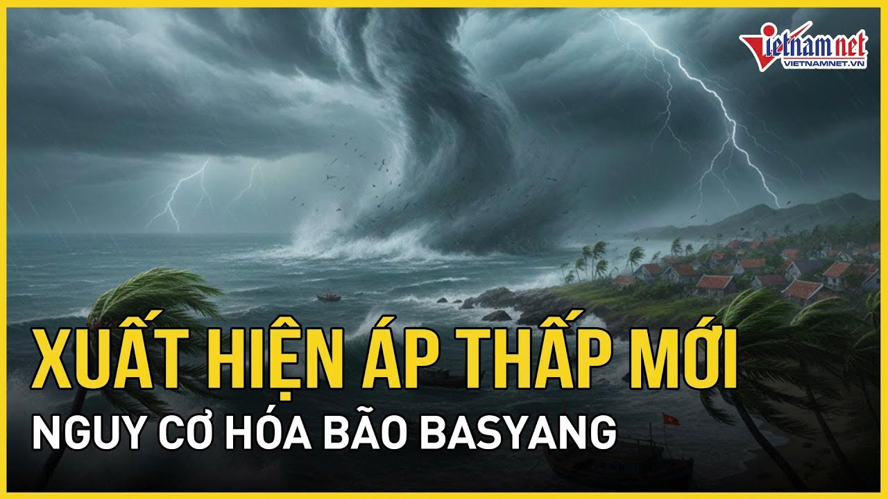 NÓNG: Áp thấp mới nguy cơ hóa bão BASYANG, từ Khánh Hòa - Cà Mau giật cấp 8, sóng cao đến 4m