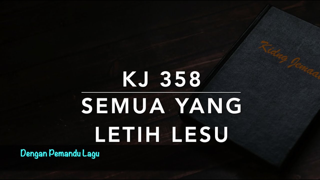 KJ 358 Semua yang Letih Lesu (Come Every Soul) - Dengan Pemandu Lagu - Kidung Jemaat