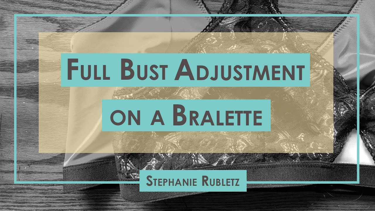 DIY Bralette : With Full Bust Adjustment