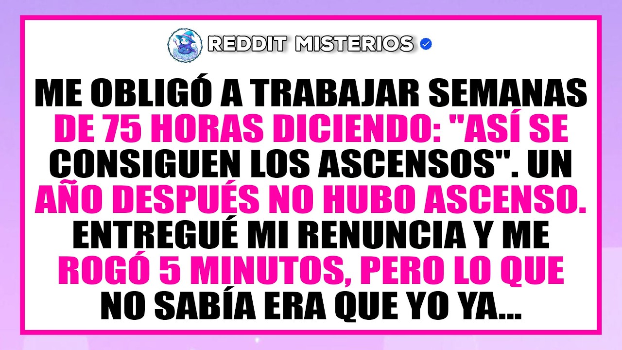 Mi supervisora me obligó a trabajar 75 horas semanales por un año, cuando renuncié, pidió 5 minutos