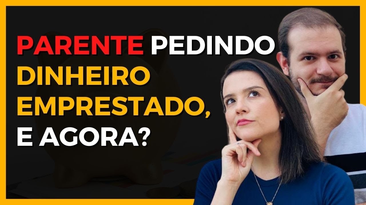 O QUE FAZER QUANDO PARENTE PEDE DINHEIRO EMPRESTADO?