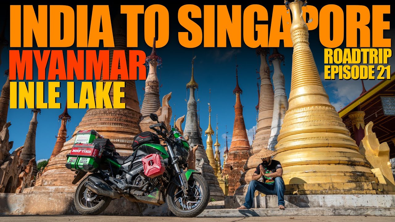 India to Singapore Roadtrip  : Ep21  : Inle Lake, Myanmar!