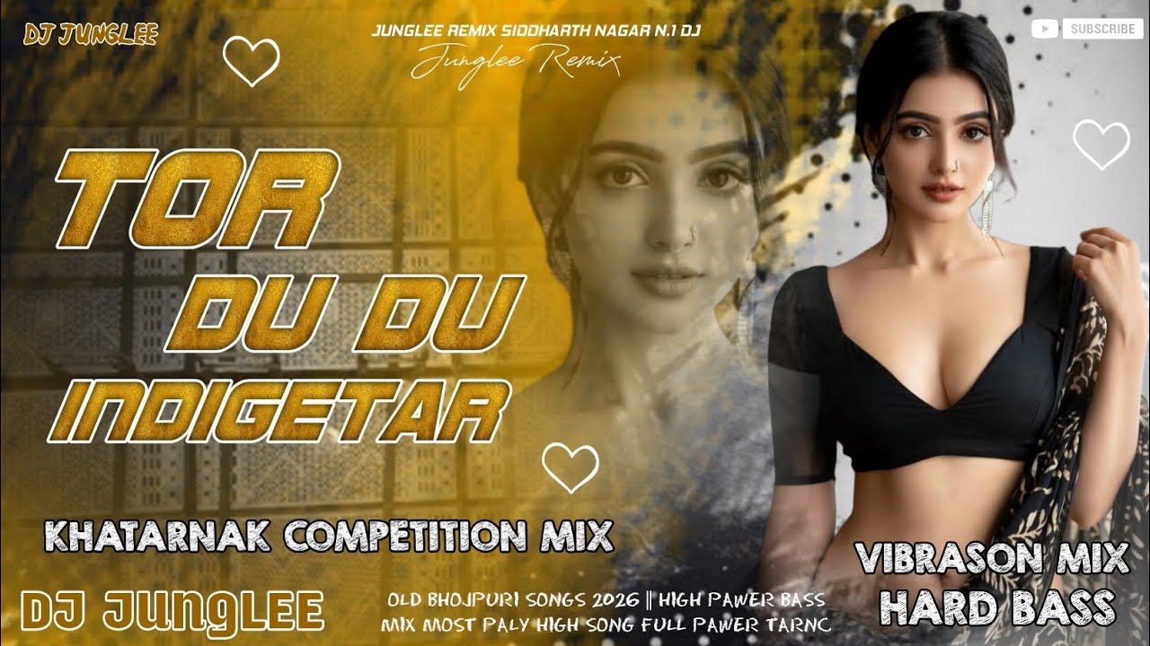 TOR DU DU INDIGETAR !! DJ JUNGLEE REMIX DJ BHOJPURI SONG MIX KHATARNAK COMPETITION VAIBRESON MIX