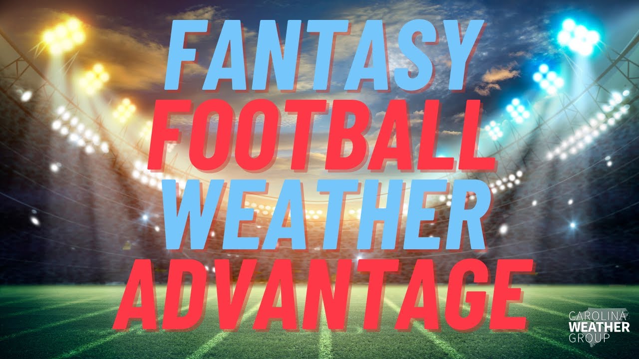 Fantasy football weather forecast: How to prepare for your game day