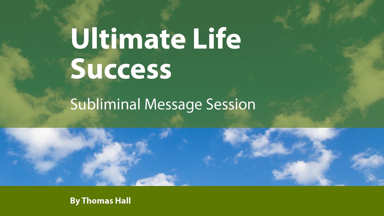 Ultimate Life Success - Subliminal Message Session - By Minds in Unison