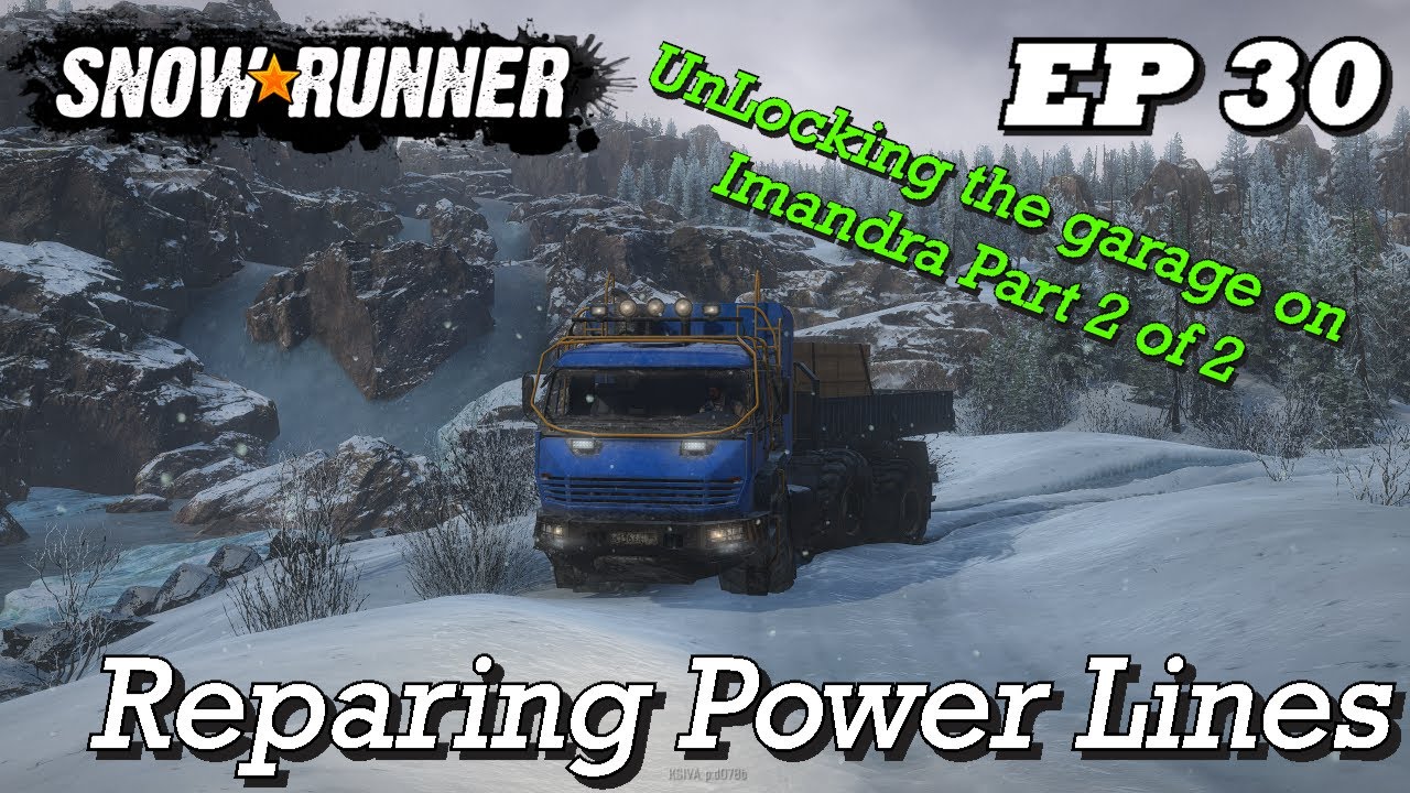 SnowRunner - EP30 - Repairing Power Lines (Unlocking the Imandra Garage Part 2)