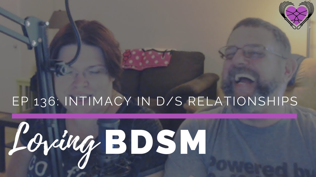 Intimacy in D/s Relationships | Loving BDSM Podcast