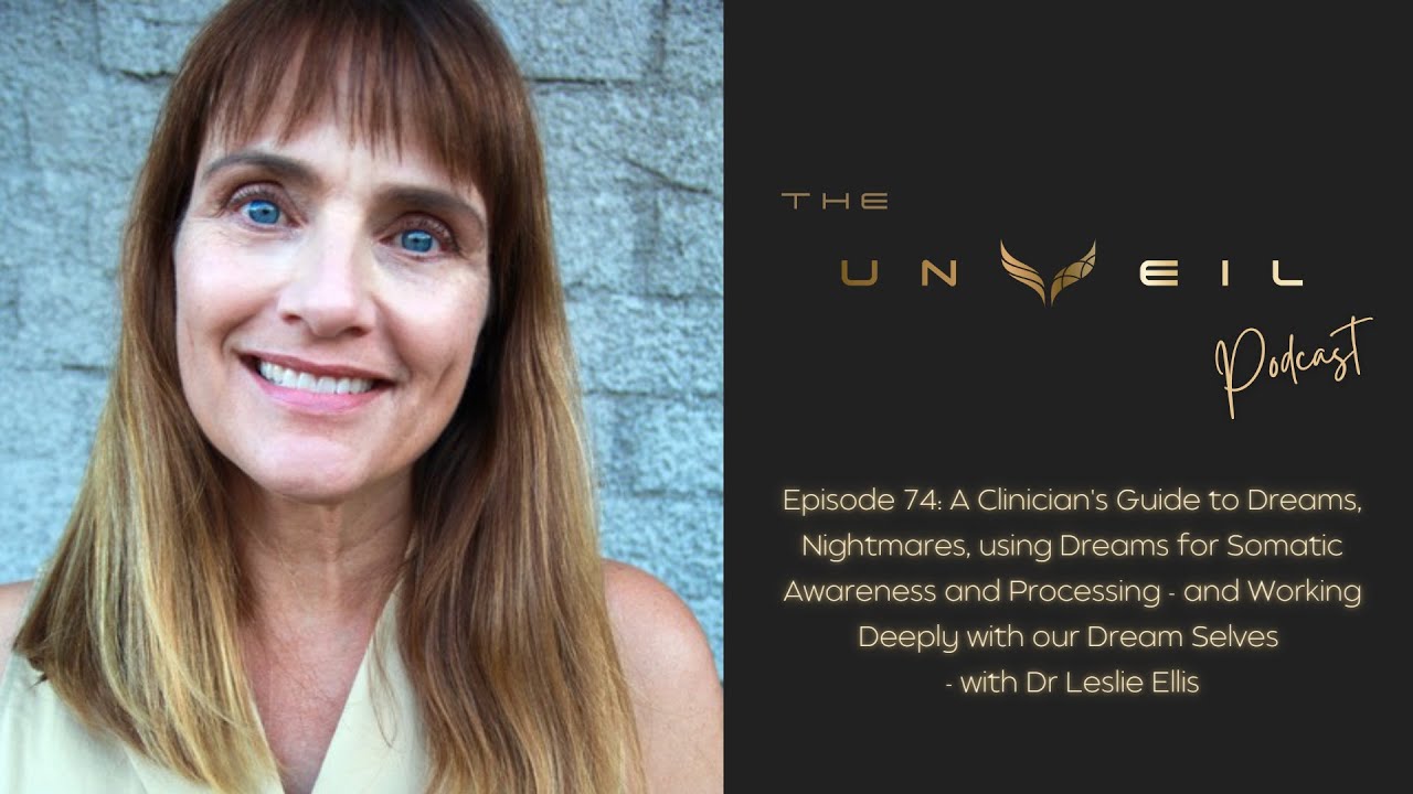 A Clinician's Guide to Dreams, Nightmares and Working with our Dream Selves - with Dr Leslie Ellis