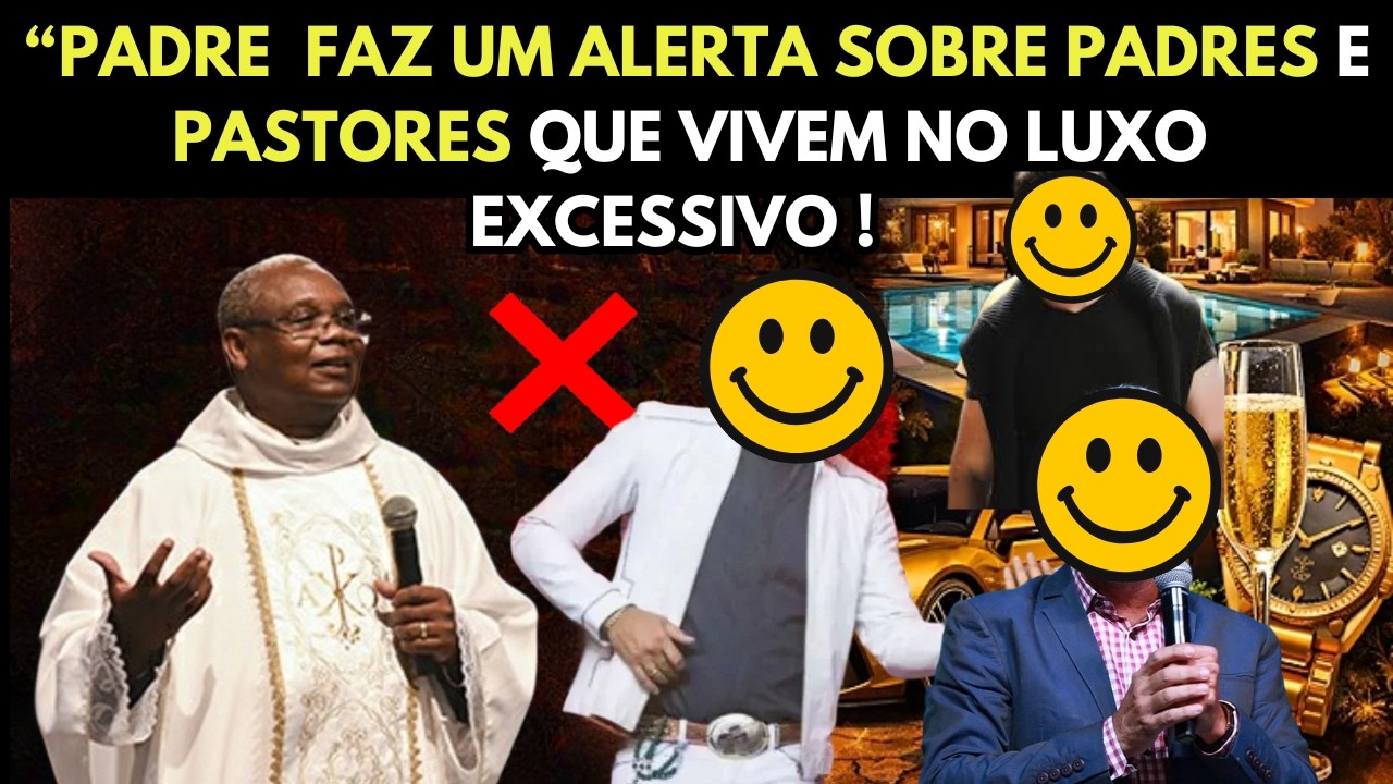 Padre José Augusto faz um alerta sobre padres que vivem no luxo excessivo?”