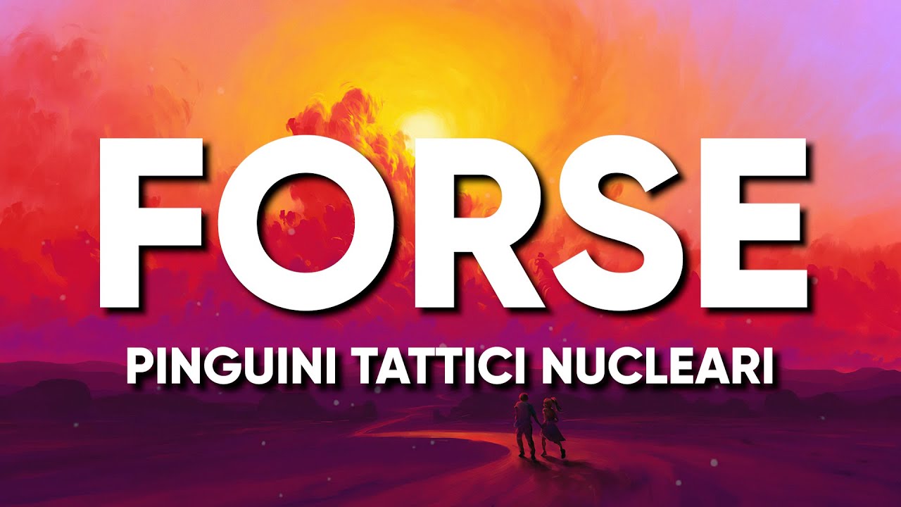 Pinguini Tattici Nucleari - FORSE (Testo/Lyrics)