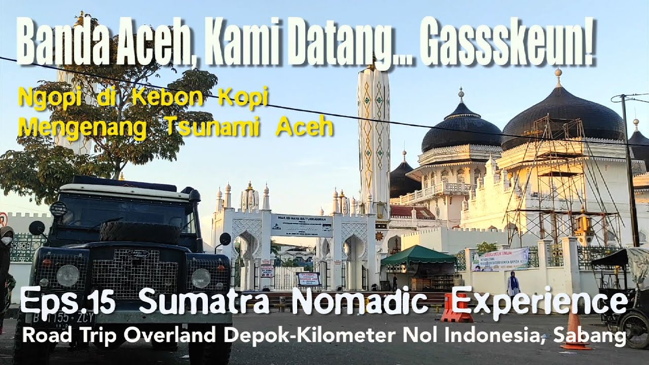 Road Trip Sumatra 15: Lintas Tengah Timur Takengon-Banda Aceh | Mengenang Tsunami Aceh