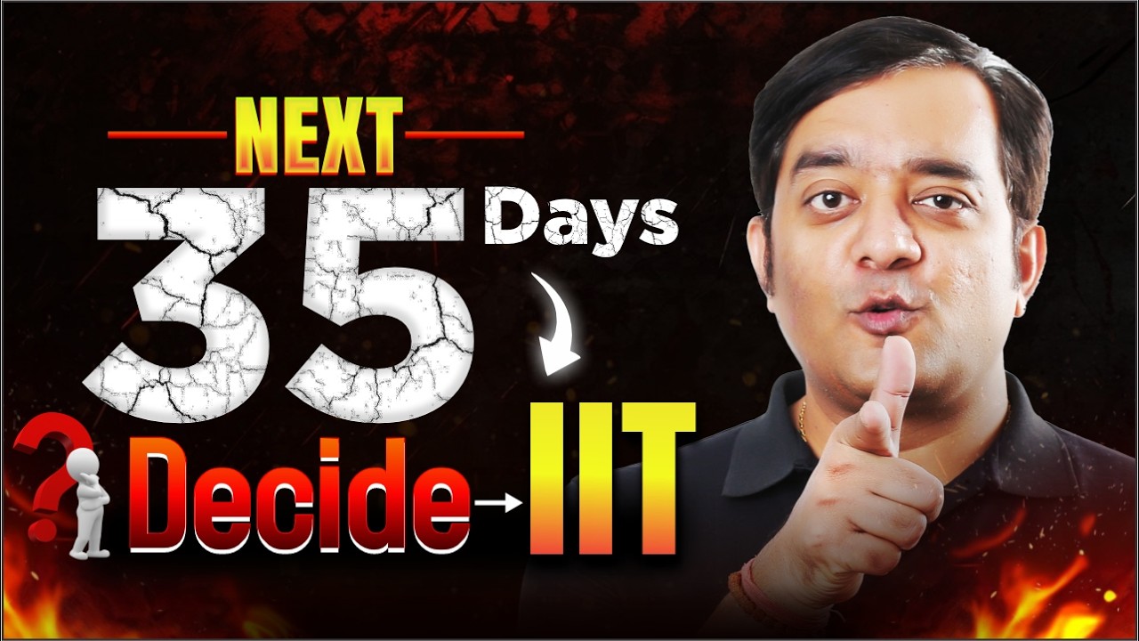 These 35 Days Can Change Your IIT Rank | JEE Advanced 2026 Next 35 Days Roadmap