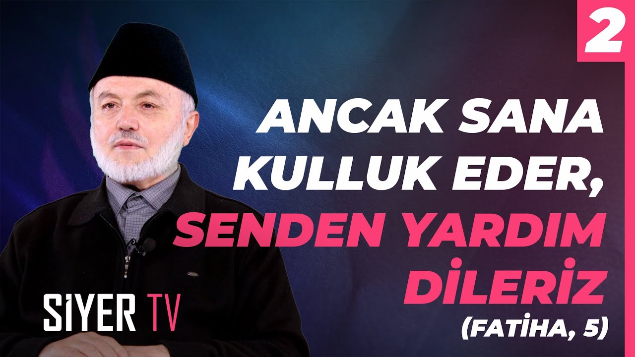 Ancak Sana Kulluk Eder, Senden Yardım Dileriz (Fatiha, 5) | Şerafeddin Kalay