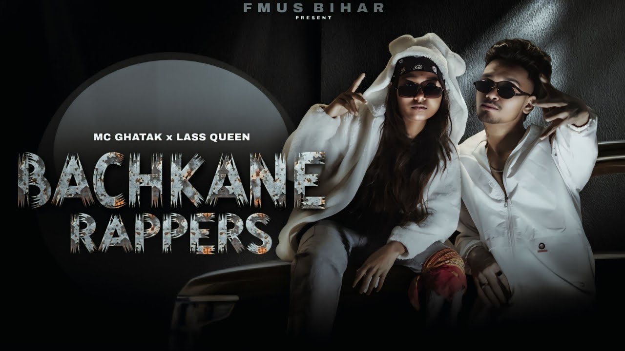 BACHKANE RAPPERS | MC GHATAK x LASS QUEEN | OFFICIAL MUSIC VIDEO | #2026 