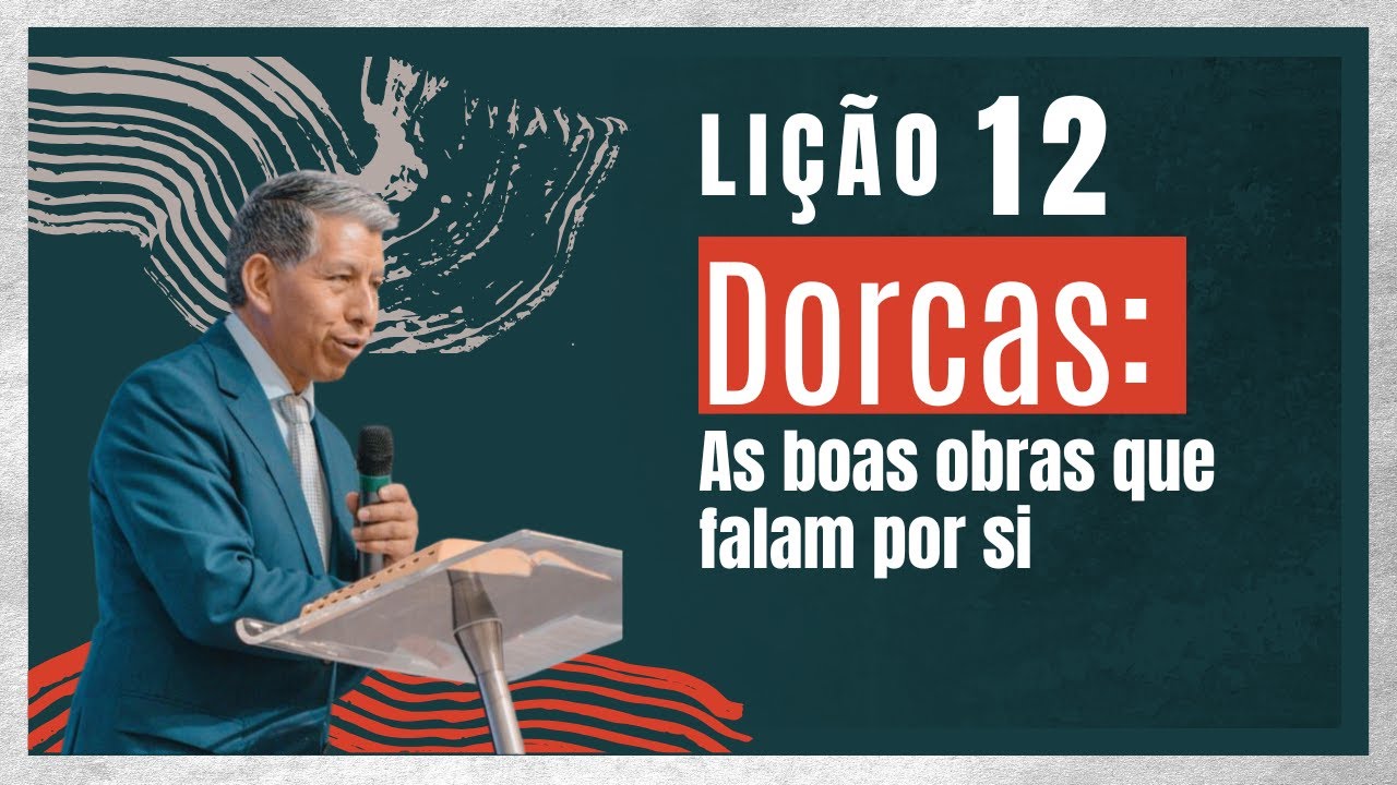 Lição 12 – Dorcas: As boas obras que falam por si - Betel 2025 - Prof. Ronald Rivas