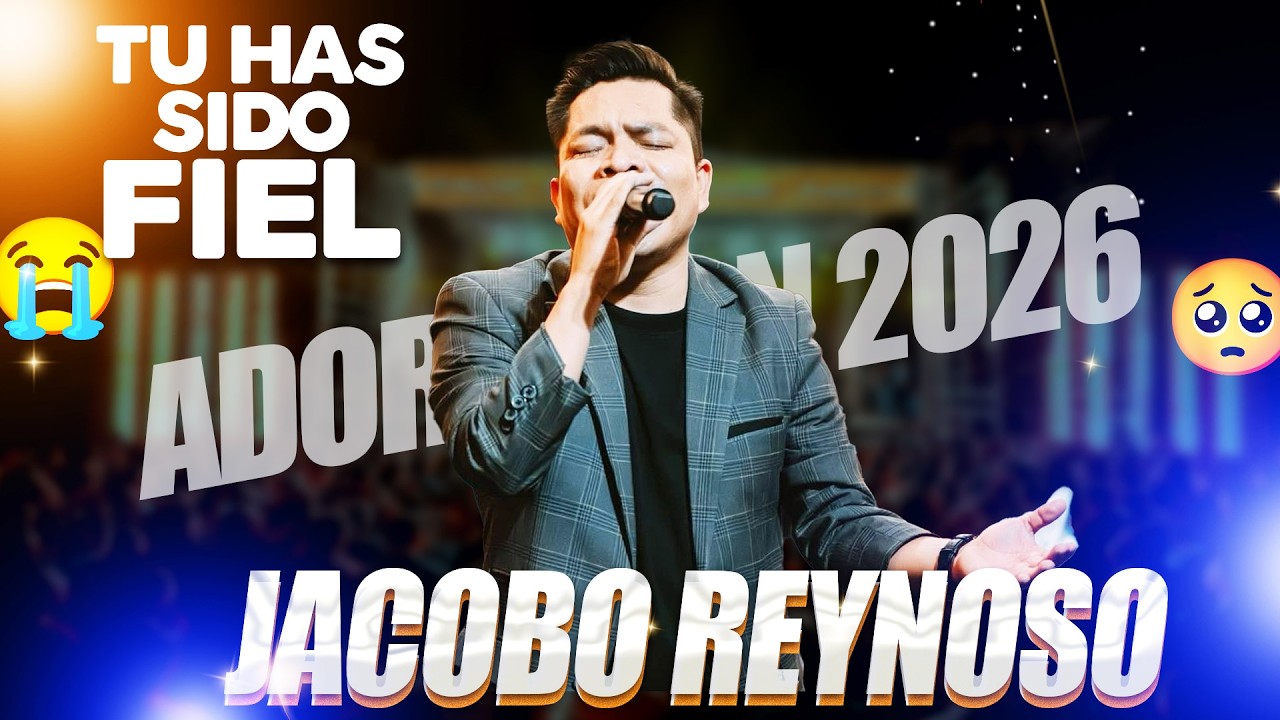 🙏🏼 Jacobo Reynoso | Tu Has Sido Fiel | Siempre Has Sido FIEL | MUSICA 2026 🔴