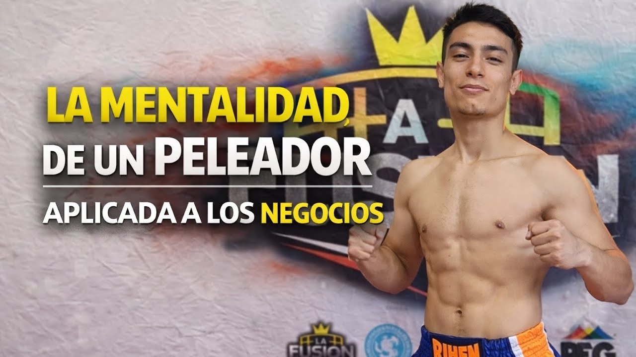 🥊 LA MENTALIDAD DE UN PELEADOR | Aplicada en los negocios 🔥