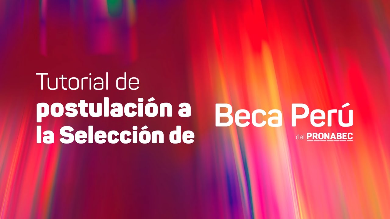 Beca Perú 2025: tutorial de postulación a la Selección