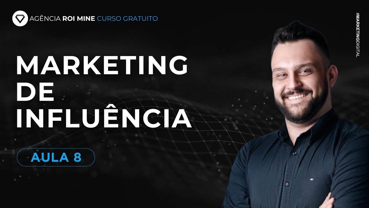 Aula 08 - Marketing de Influência - Curso de Marketing Digital para Iniciantes