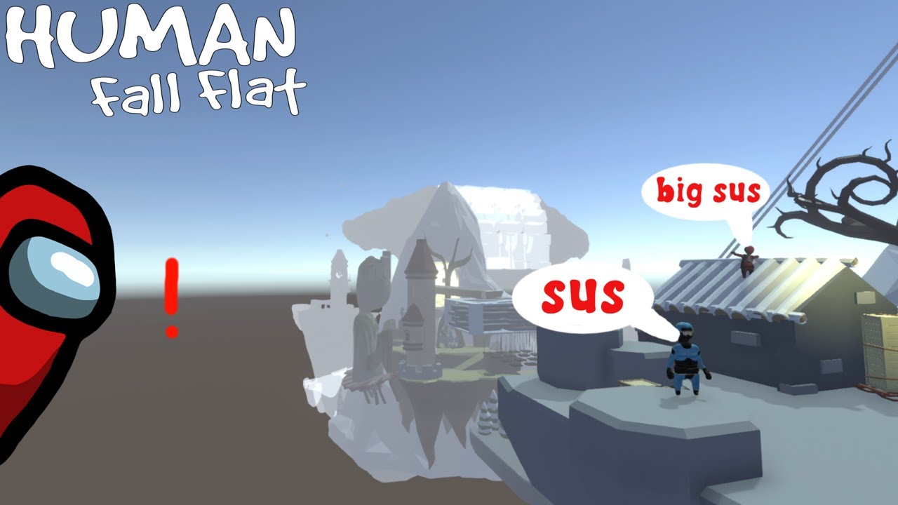 We went to some weird levels and one was sus.(Human Fall Flat)
