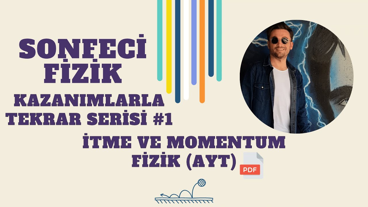İtme ve Momentum | FİZİK AYT  ( Soru &Ccedil;&ouml;z&uuml;m&uuml; - Konu &Ouml;zeti ) KAZANIMLARLA TEKRAR #1