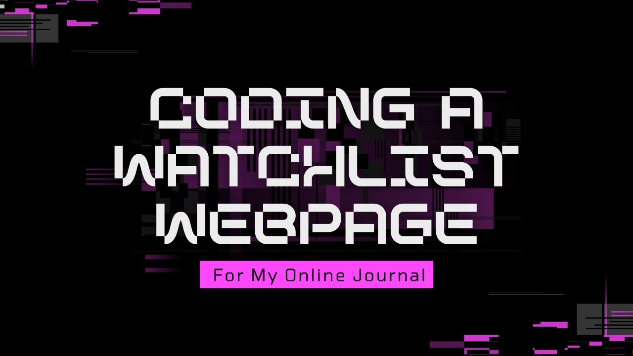 Coding A Watchlist Webpage For My Online Journal