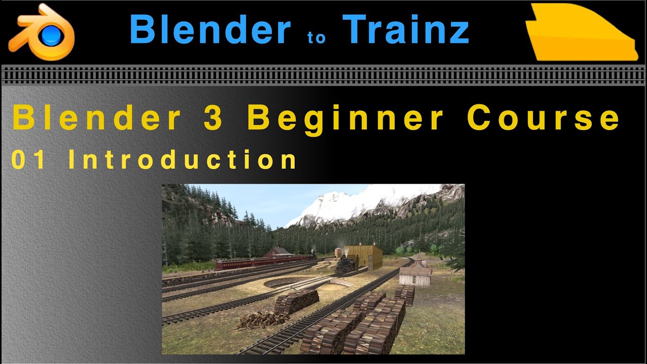 Blender to Trainz: Blender 3 Beginner Course - 01 Introduction
