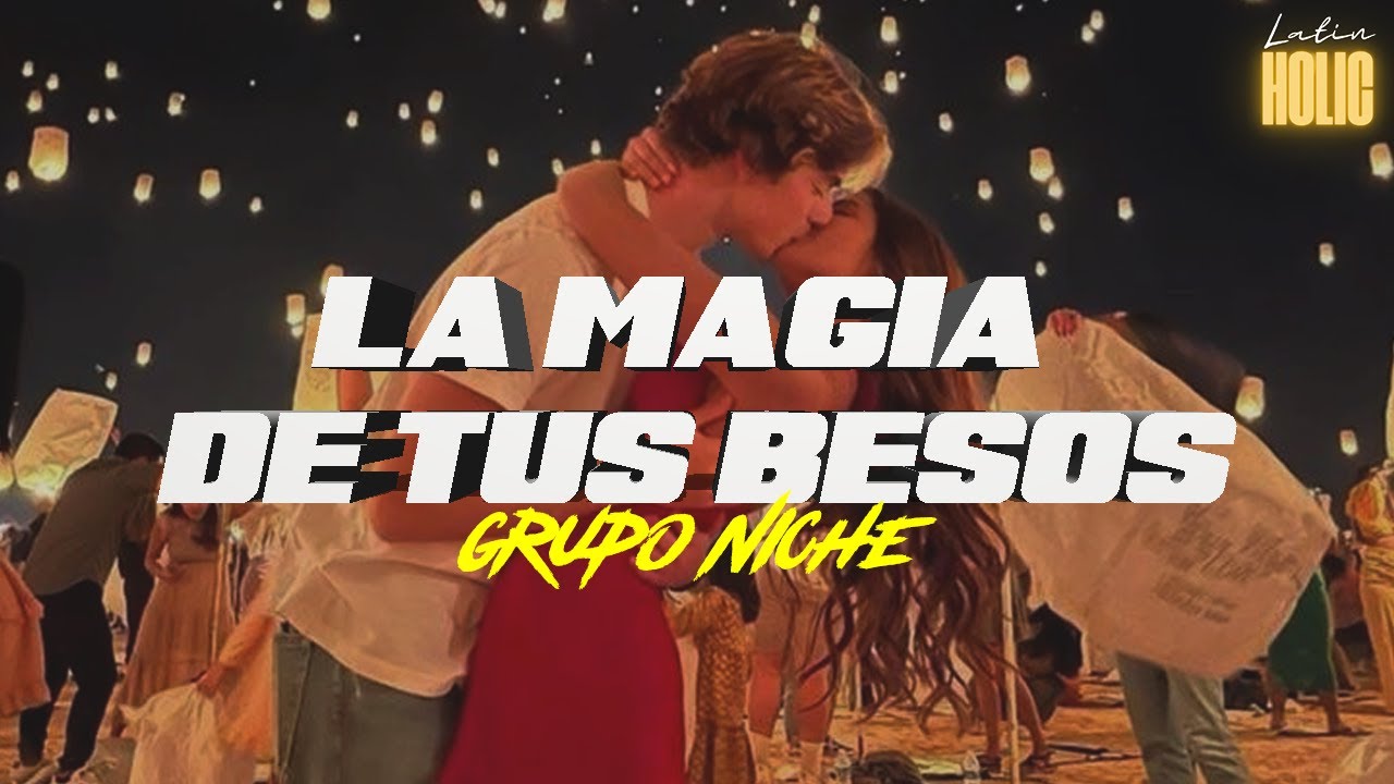 Grupo Niche - La Magia de Tus Besos  (Letra)