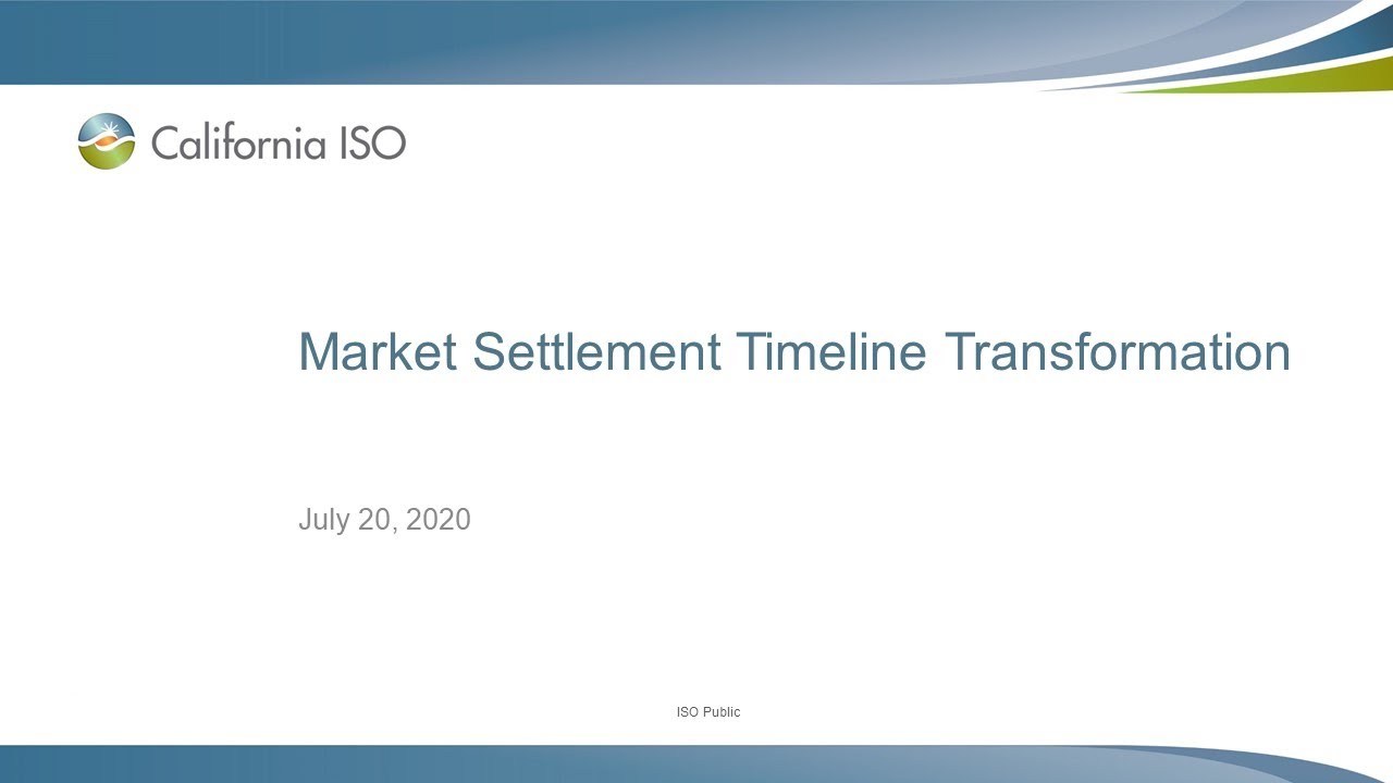 Jul 20, 2020 - Market Settlement Timeline Transformation