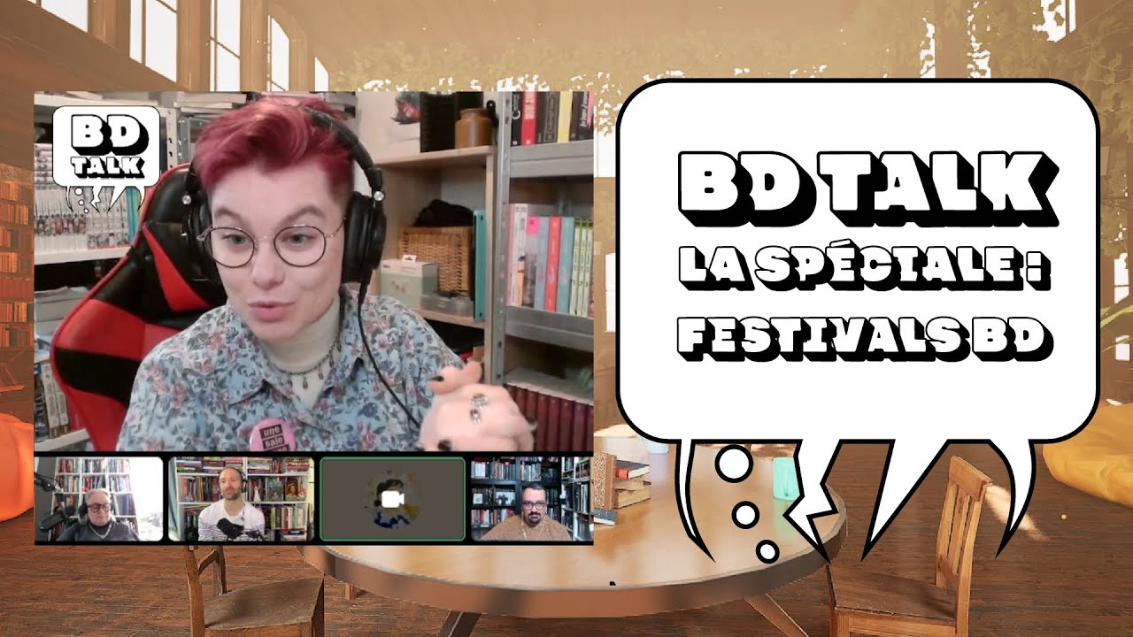 BD TALK la spéciale ! Festivals BD, ça marche comment ?