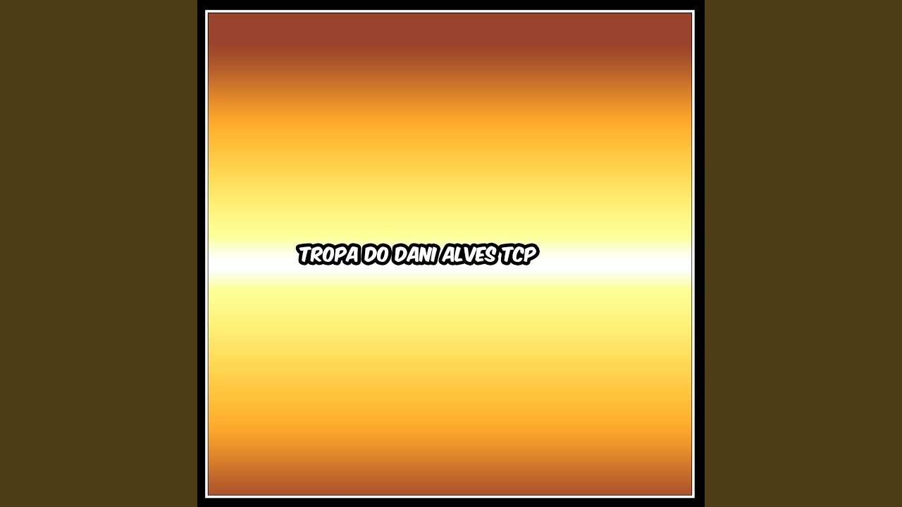Tropa do Dani Alves TCP