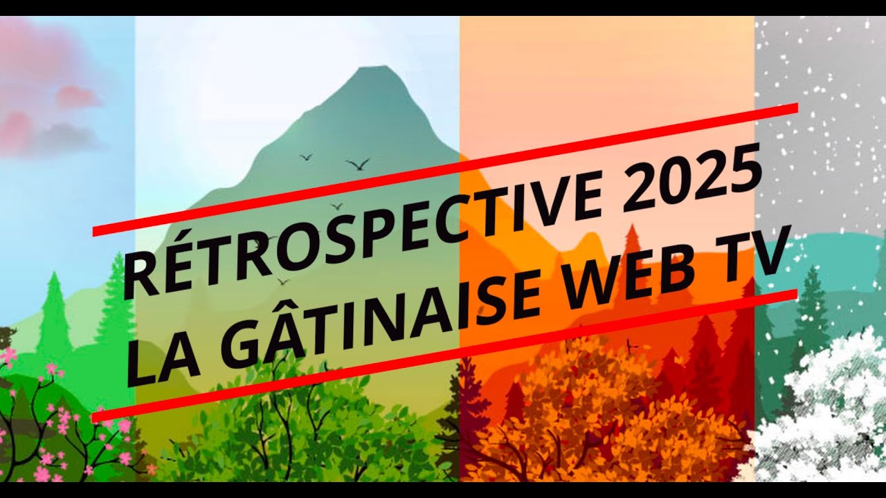 Rétrospective - 2025 La Gâtinaise Web TV
