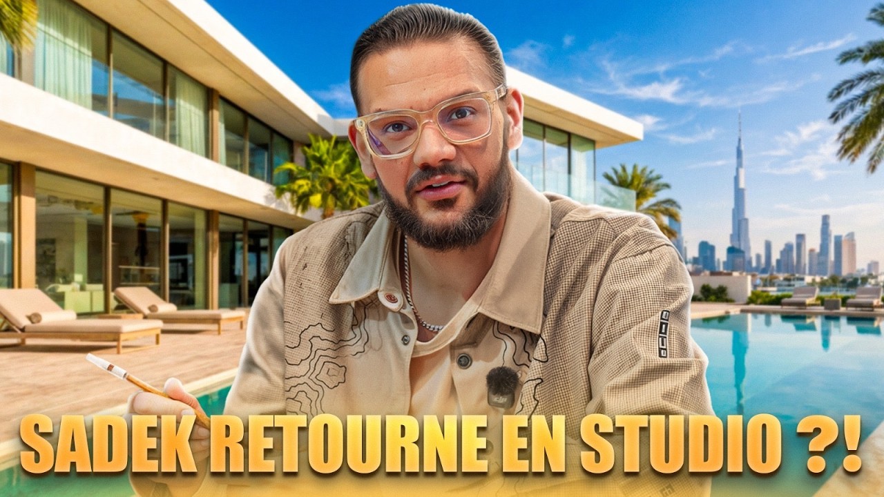 Sadek retourne en studio a Dubai ?!?