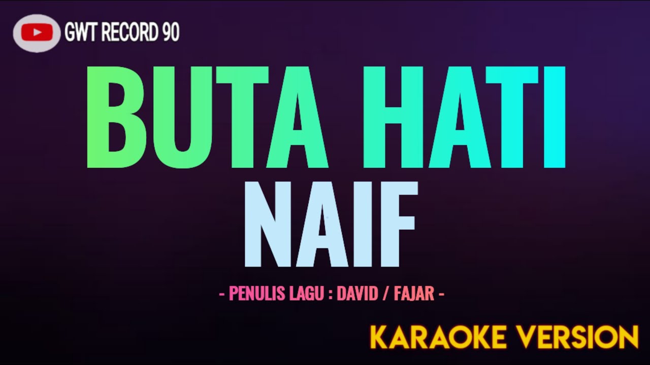 NAIF - BUTA HATI ( Karaoke )