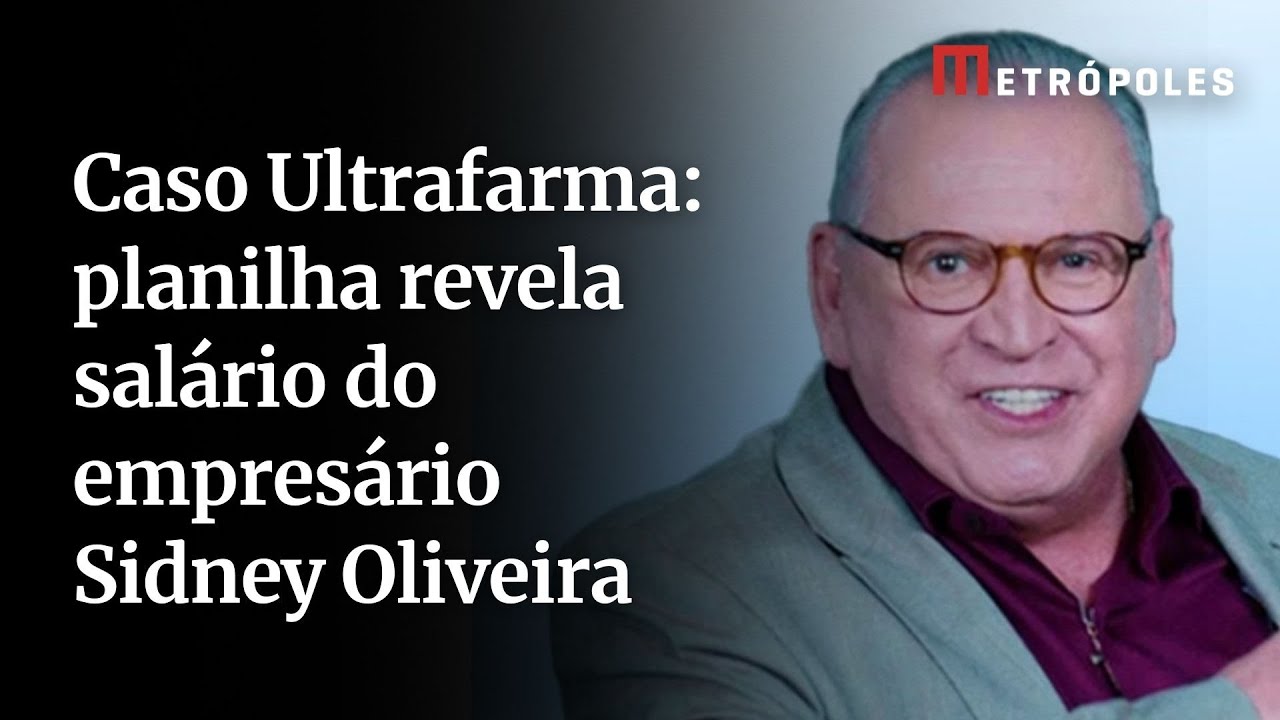 Caso Ultrafarma: planilha revela sal&aacute;rio do empres&aacute;rio Sidney Oliveira