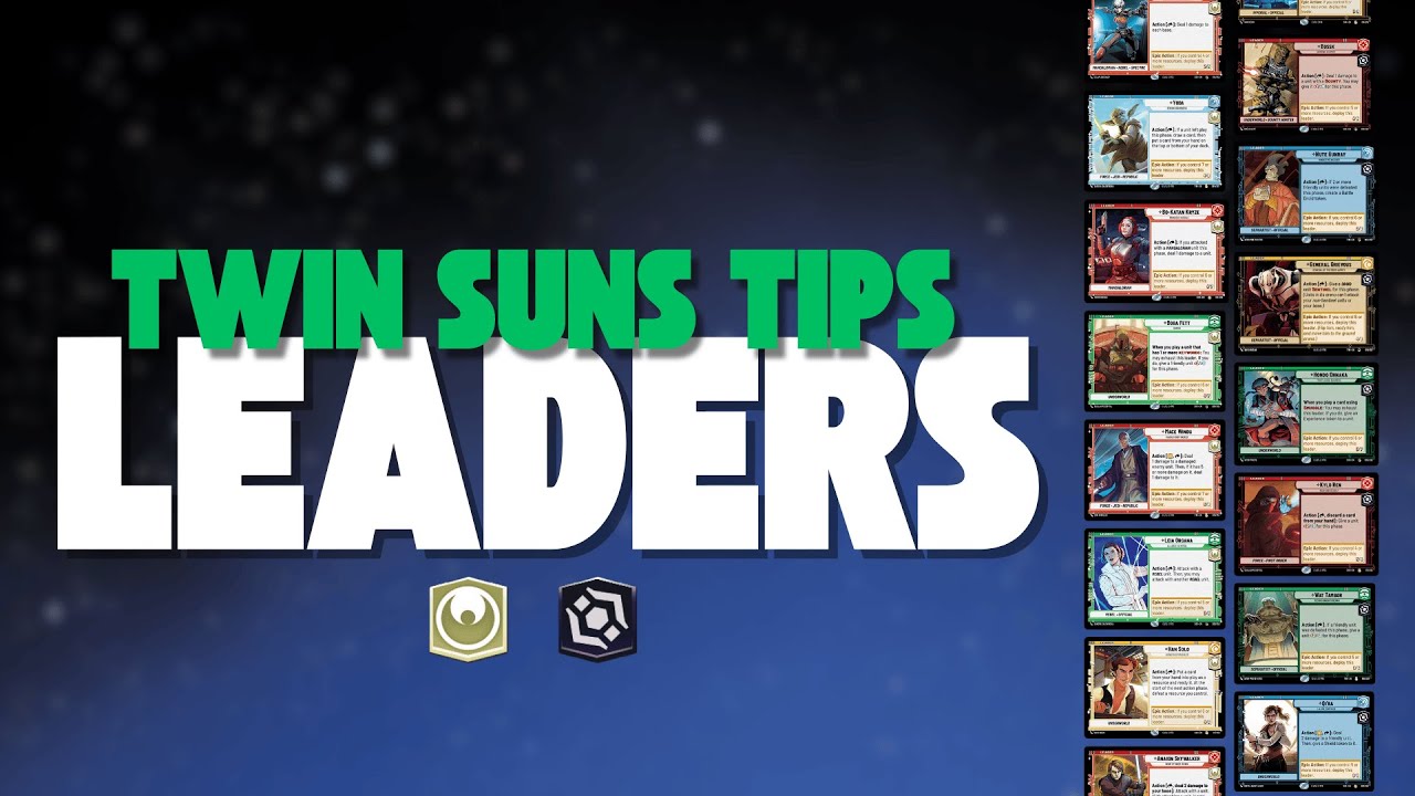 HOW TO CHOOSE YOUR LEADERS IN TWIN SUNS! - Twin Suns Tips / Star Wars Unlimited