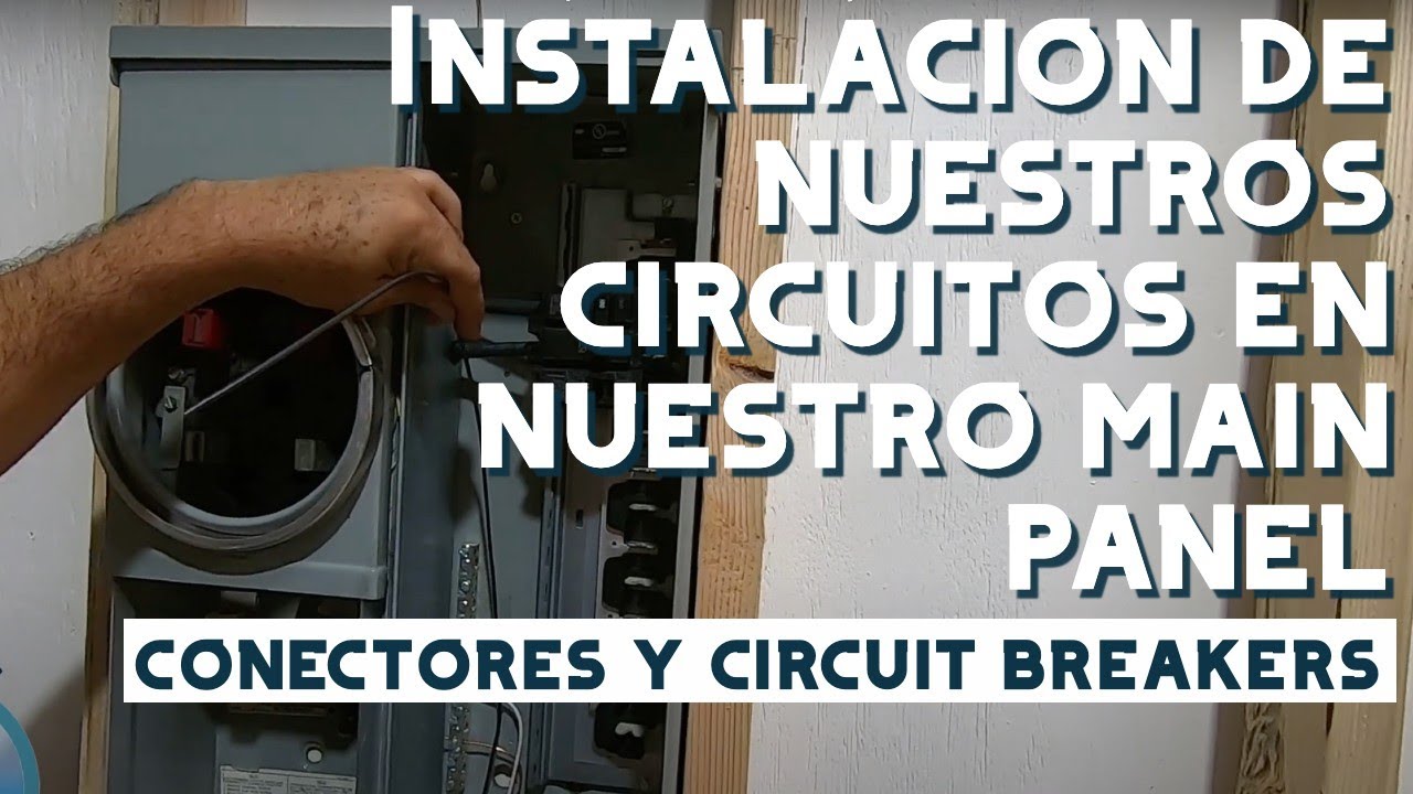 Instalación de nuestros circuitos en nuestro main panel | conectores y circuit breakers Video #24