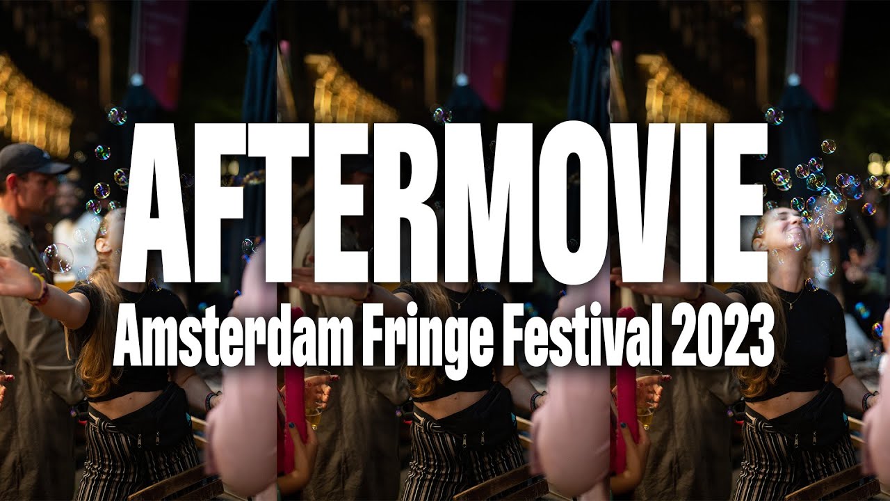 AFTERMOVIE Amsterdam Fringe Festival 2023
