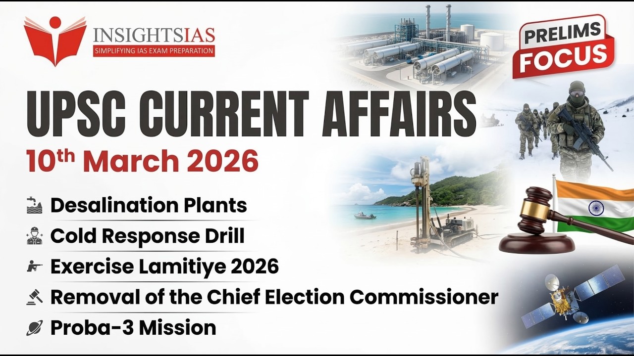 UPSC Current Affairs 10 March 2026 | Desalination Plants, Cold Response, Proba-3 | Prelims 2026