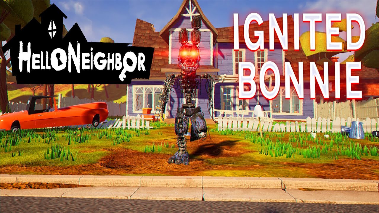 ПРИВЕТ СОСЕД БОННИ ПРОХОЖДЕНИЕ АКТ 1 И АКТ 2 В ИГРЕ HELLO NEIGHBOR МОД IGNITED BONNIE