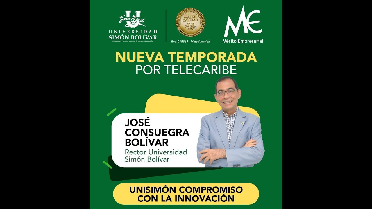 EP 1 | 2025: UNISIMÓN COMPROMISO CON LA INNOVACIÓN - JOSÉ CONSUEGRA BOLÍVAR