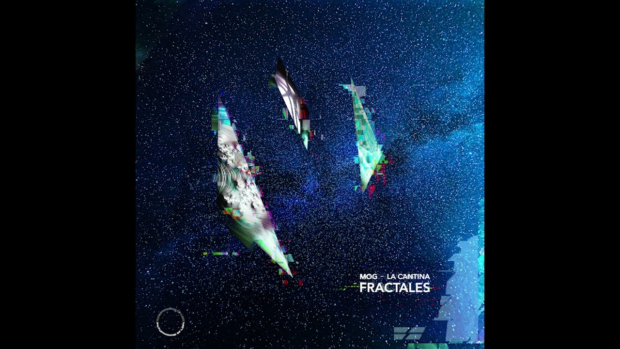 Mog & La Cantina - Fractales (FULL EP)