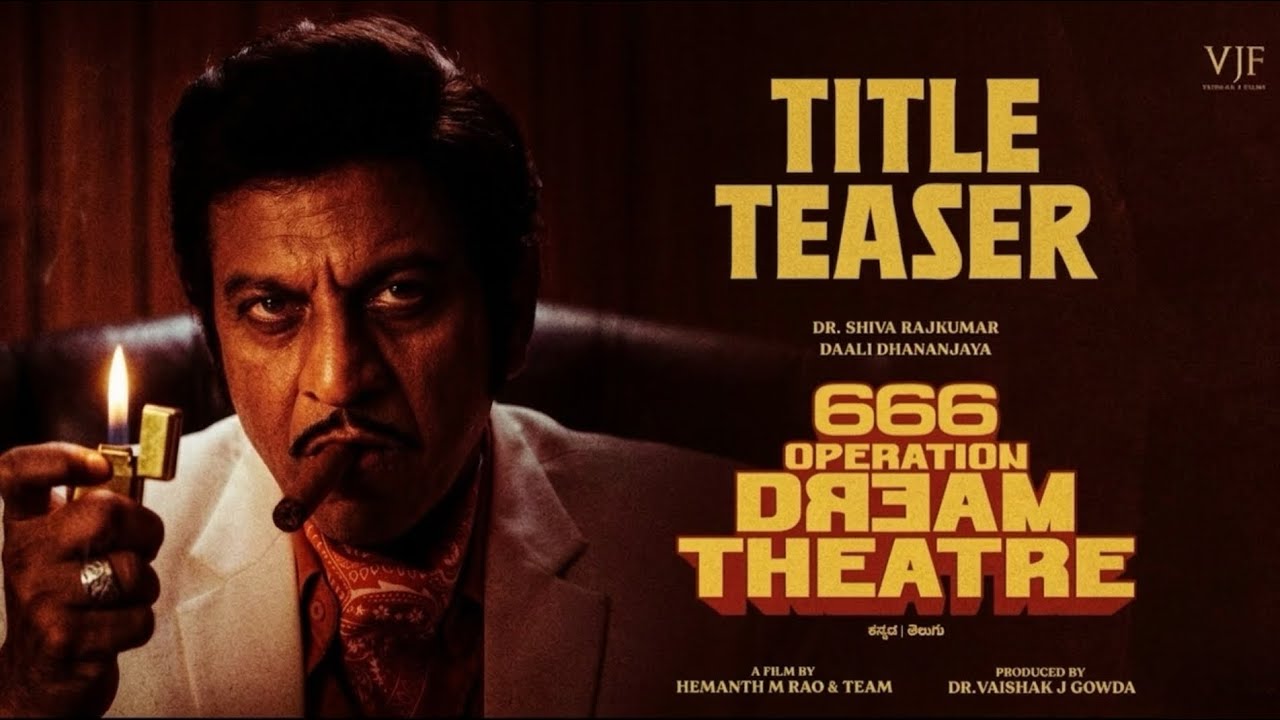 666 Operation Dream Theatre | Dr.Shivarajkumar | Daali Dhananjaya | Hemanth M Rao | Charan Raj