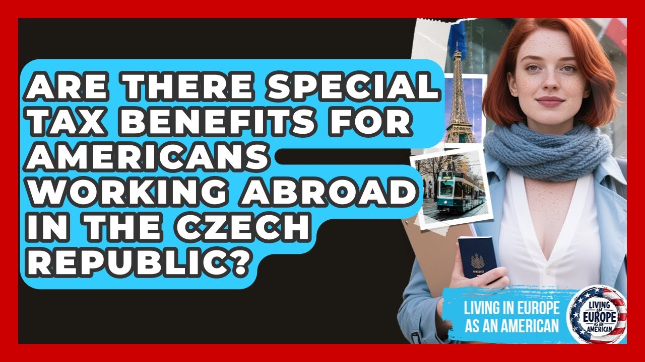 Are There Special Tax Benefits for Americans Working Abroad in the Czech Republic?
