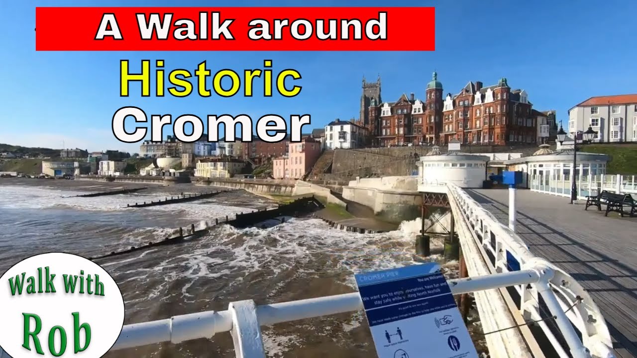 A Narrated Walk around Historic Cromer