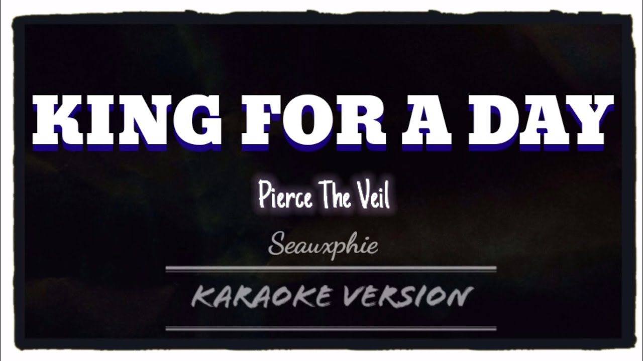 Pierce The Veil King - For A Day (Karaoke Version)
