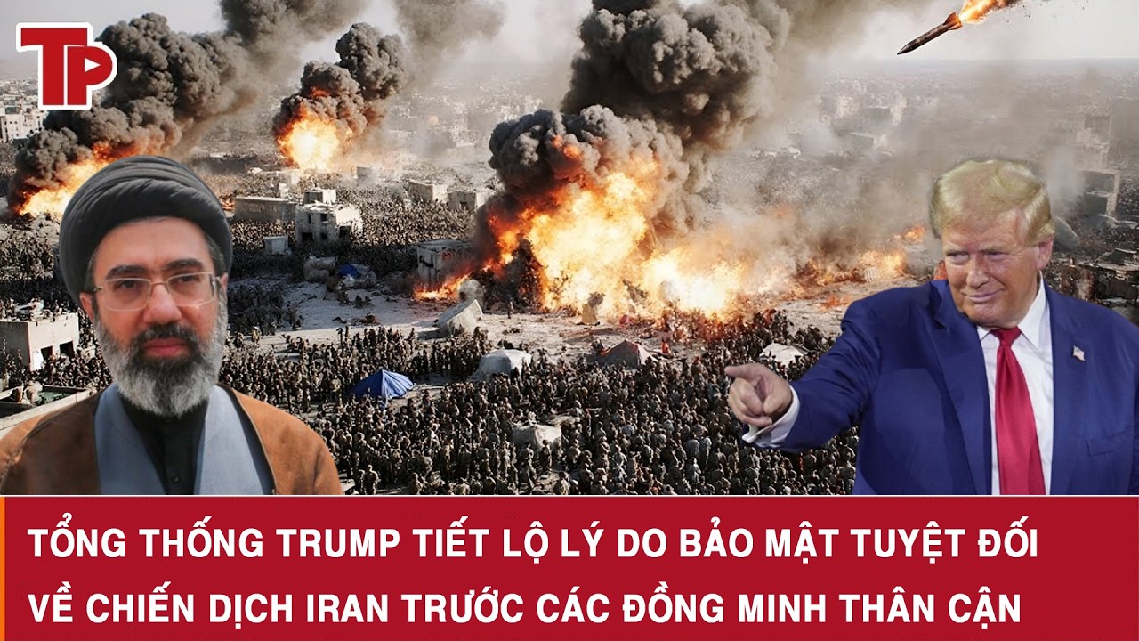 Tổng thống Trump tiết lộ lý do bảo mật tuyệt đối về chiến dịch Iran trước các đồng minh thân cận