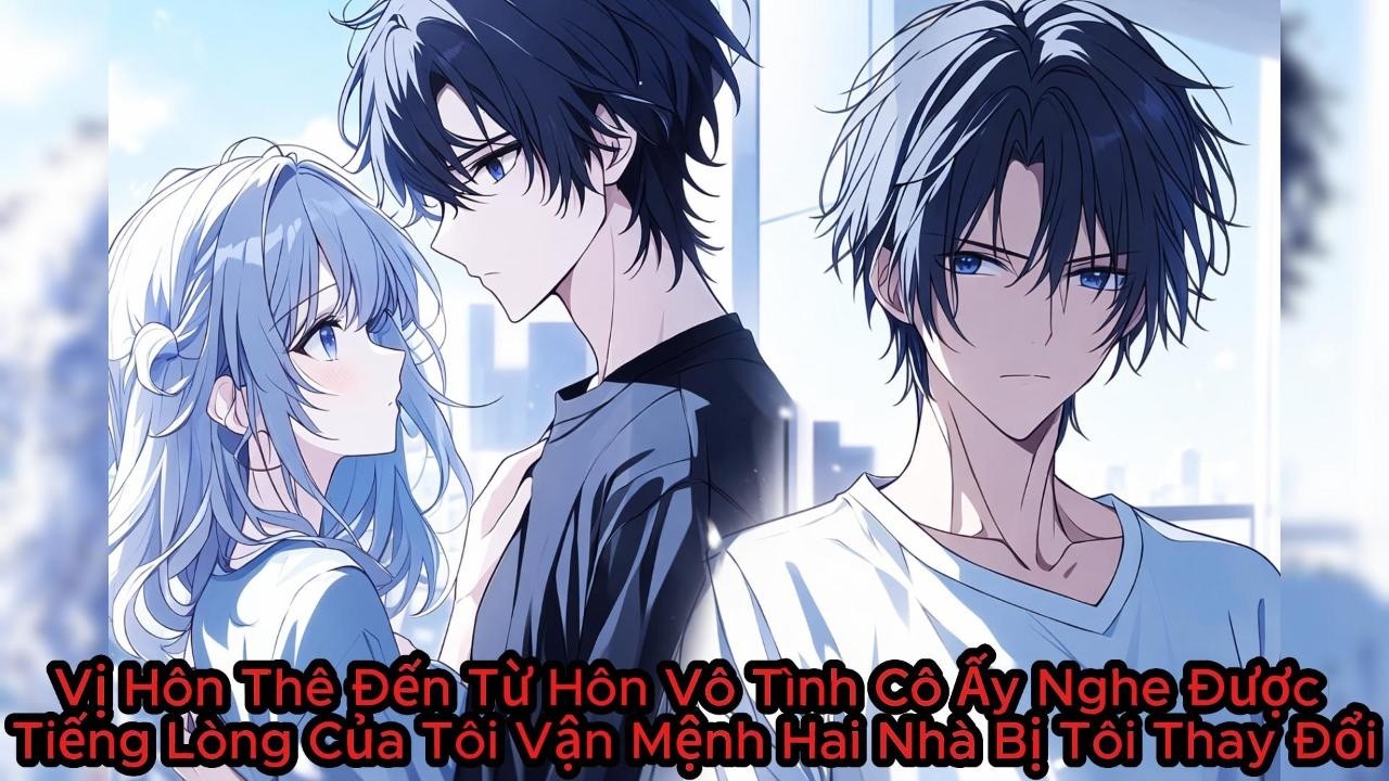 Vị Hôn Thê Đến Từ Hôn Vô Tình Cô Ấy Nghe Được Tiếng Lòng Của Tôi Vận Mệnh Hai Nhà Bị Tôi Thay Đổi