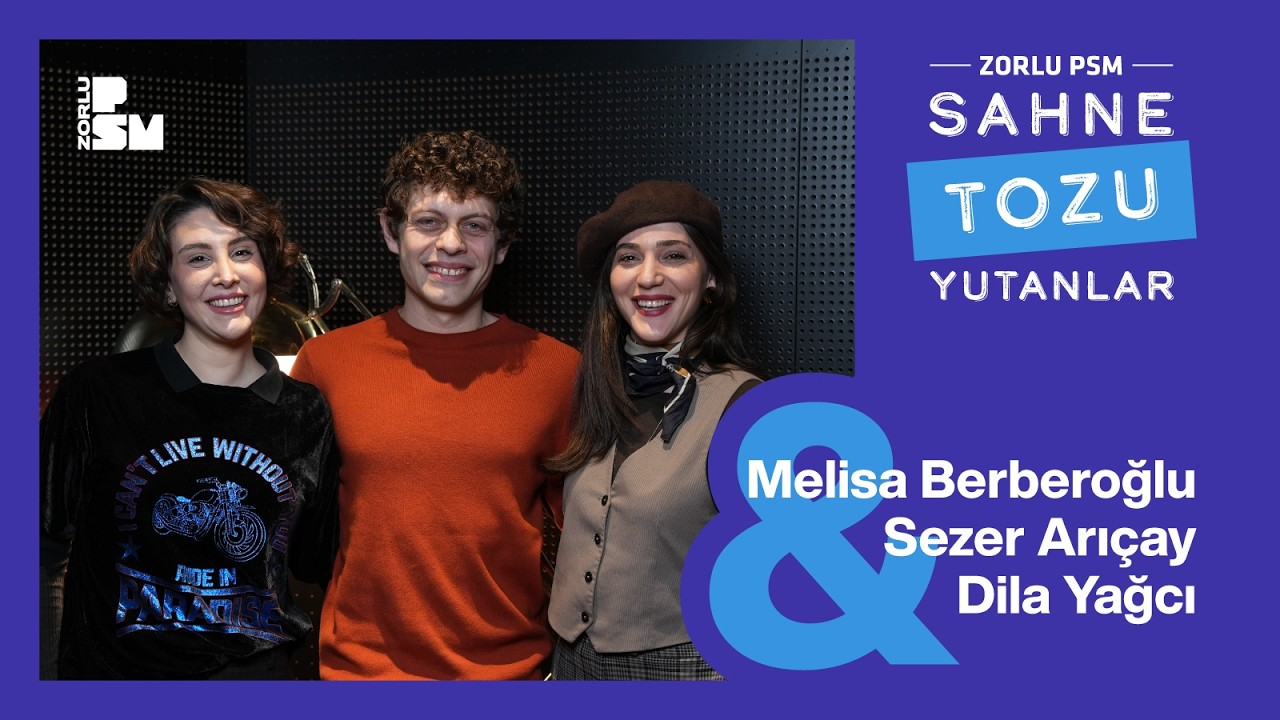 Sahne Tozu Yutanlar #75 Melisa Berberoğlu & Sezer Arı&ccedil;ay & Dila Yağcı