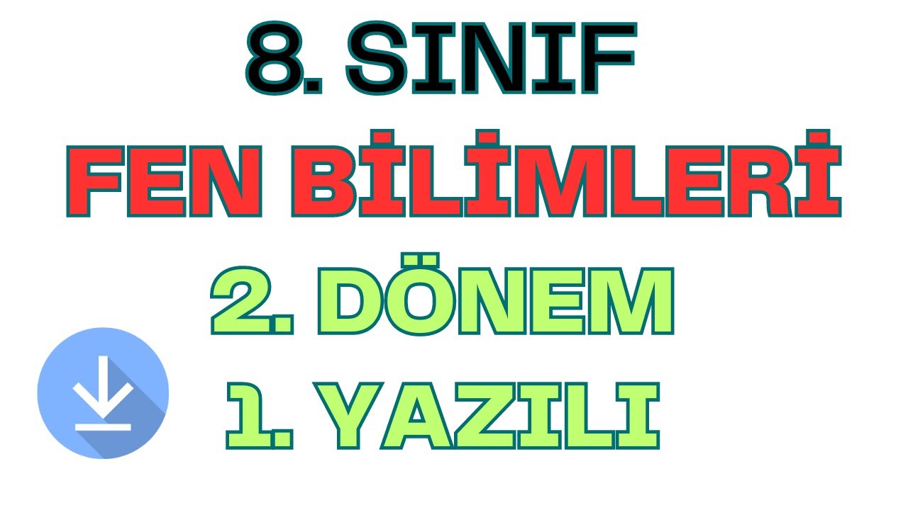 8. SINIF FEN BİLİMLERİ 2. DÖNEM 1. YAZILI - TAMAMI TEST TIKLA İNDİR